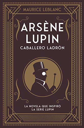 Arsène Lupin, caballero ladrón: Nueva edición con motivo de la exitosa serie de Netflix (INFANTIL / JUVENIL)