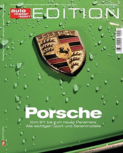 auto motor und sport Edition - Porsche: Vom 911 bis zum neuen Panamera: Alle wichtigen Sport- und Serienmodelle