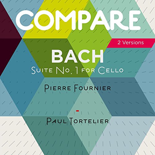 Bach: Complete Cello Suites, Pierre Fournier vs. Paul Tortelier (Compare 2 Versions)