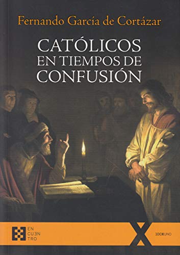 Católicos en tiempos de confusión (100XUNO)