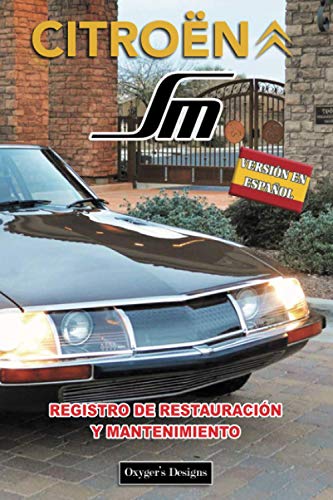 CITROËN SM: REGISTRO DE RESTAURACIÓN Y MANTENIMIENTO (French cars Maintenance and Restoration books)