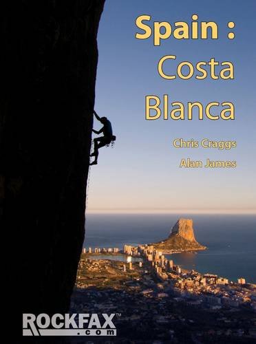Costa Blanca (Spain) Rockfax Guide. Rock Climbing Guide.: Rockclimbing Guide from Rockfax (Rockfax Climbing Guide)