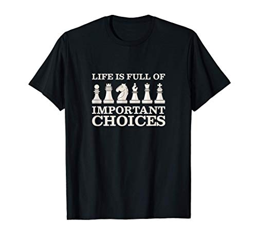 El ajedrez está lleno de opciones importantes Camiseta