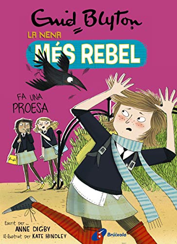 Enid Blyton. La nena més rebel, 7. La nena més rebel fa una proesa (Catalá - A PARTIR DE 10 ANYS - PERSONATGES I SÈRIES - Enid Blyton. La nena més rebel) (Catalan Edition)