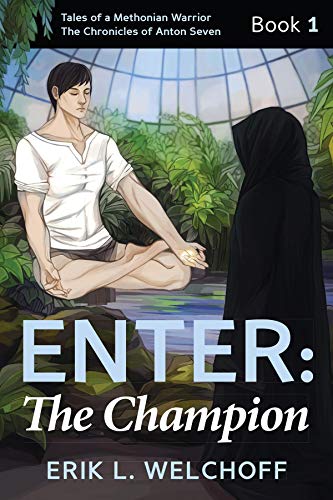 Enter: The Champion (Tales of a Methonian Warrior Chronicles of Anton 7 Book 1) (English Edition)