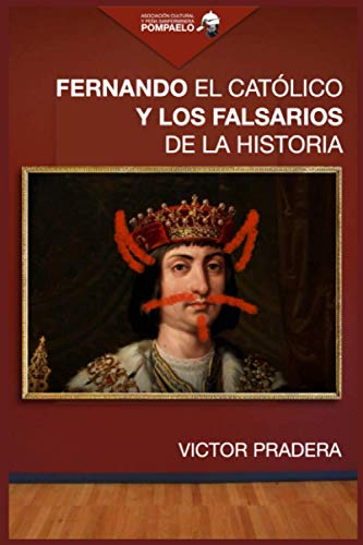 Fernando el Católico y los falsarios de la historia