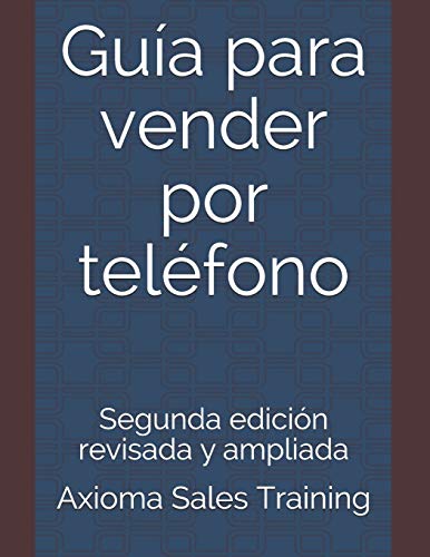 Guía para vender por teléfono: Segunda edición revisada y ampliada