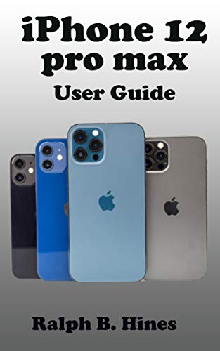 iPhone 12 pro max User Guide: The Complete Step by Steps Instruction Manual for Beginners and Seniors to Operate and Set up the New iPhone 12 pro max With ... tips and tricks. (English Edition)