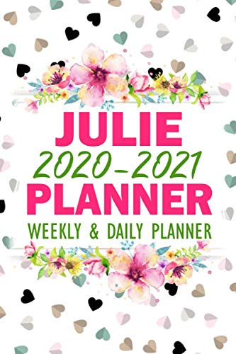 Julie : 2020-2021 Planner Weekly and Daily Planner (Julie Planner): To Do List, Goals, and Agenda Schedule for School, Home or Work | Weekly Academic ... Notebook for Julie (110 Pages, 6x9)