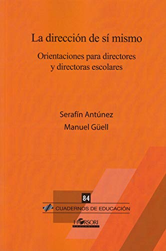 La dirección de sí mismo: Orientaciones para directores y directoras escolares: 84 (Cuadernos de Educación)