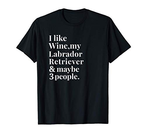 Labrador Retriever Funny Owner Wine Lover Gift Women Men Camiseta