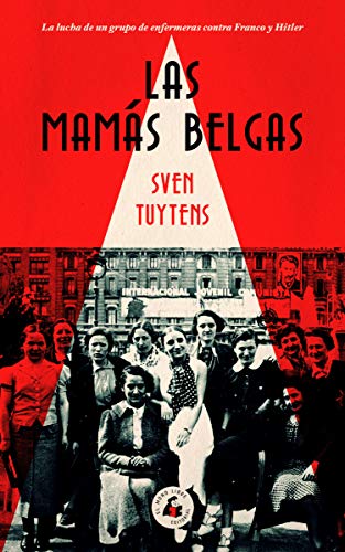 Las mamás belgas: La lucha de un grupo de enfermeras contra Franco y Hitler (MEMORIA)