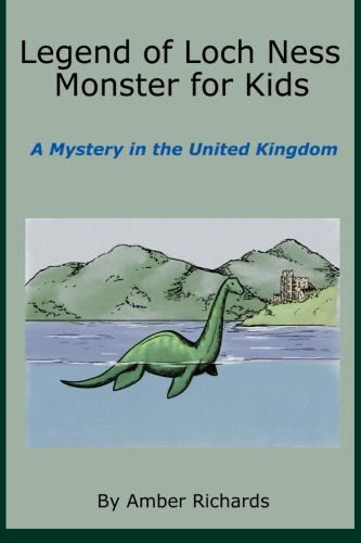 Legend of Loch Ness Monster for Kids: A Mystery in the United Kingdom