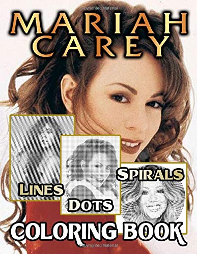Mariah Carey Dots Lines Spirals Coloring Book: Relaxation Adults Activity Color Puzzle Books Unofficial Unique Edition