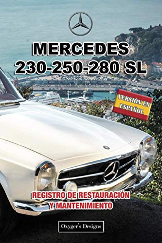 MERCEDES 230-250-280 SL: REGISTRO DE RESTAURACIÓN Y MANTENIMIENTO (German cars Maintenance and restoration books)