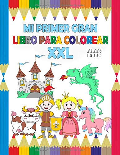 Mi Primer Gran Libro Para Colorear XXL: Un libro para colorear grande y grueso para niños y niñas de 2 a 4 años.