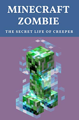 Minecraft Zombie: The Secret Life Of Creeper: Minecraft Chapter Book Series (English Edition)