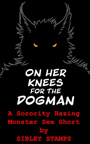 On Her Knees for the Dogman: A Sorority Hazing Monster Sex Short (English Edition)