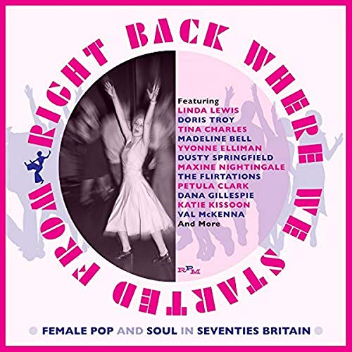 Right Back Where We Started: Female Pop & Soul 70S Britain