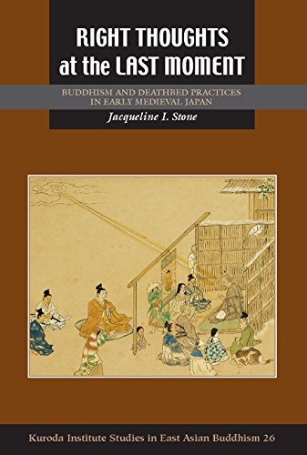 Right Thoughts at the Last Moment: Buddhism and Deathbed Practices in Early Medieval Japan (Kuroda Studies in East Asian Buddhism Book 26) (English Edition)