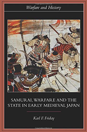Samurai, Warfare and the State in Early Medieval Japan (Warfare and History)