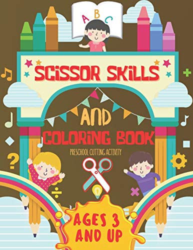 Scissor Skills and Coloring Book Preschool Cutting Activity Ages 3 and up: Color and Cut out and Glue for preschool and kindergarten