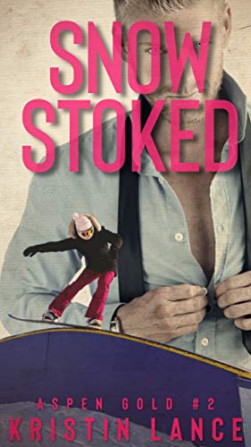 Snow Stoked: A Steamy Sports Romance (Aspen Gold Book 2) (English Edition)