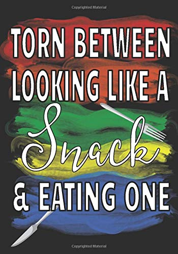 Torn Between Looking Like A Snack & Eating One.: Mindful Eating Journal