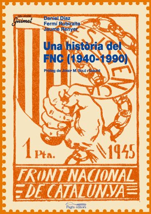 Una història del Front Nacional de Catalunya (1940-1990) (Guimet)