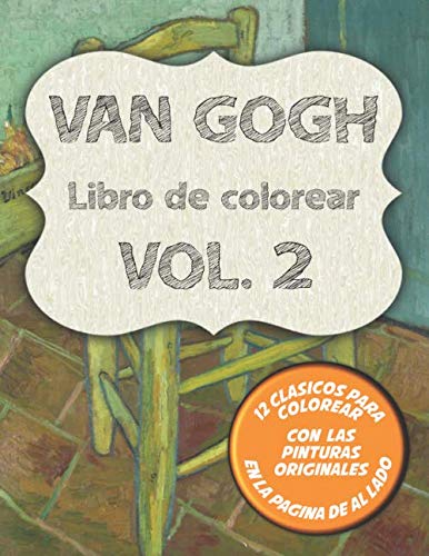 Van Gogh Libro de colorear Vol. 2: 12 clásicos para dibujar y pinturas originales al lado con Autorretrato, Dos Girasoles y 10 más
