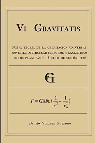 Vi GRAVITATIS: Nueva Teoría de la Gravitación Universal. Movimiento circular uniforme y excéntrico de los planetas y cálculo de sus órbitas