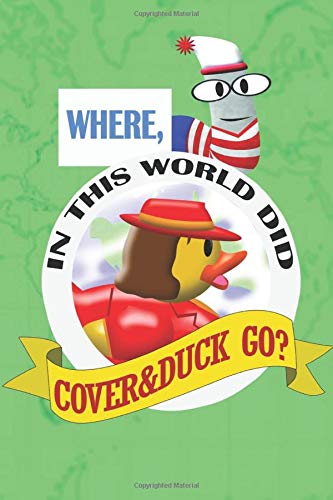 Where in the World Did Cover & Duck Go