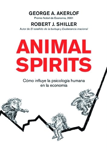 Animal Spirits: Cómo influye la psicología humana en la economía (ECONOMIA)