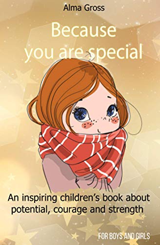 Because you are special: An inspiring children’s book about potential, courage and strength - For boys and girls
