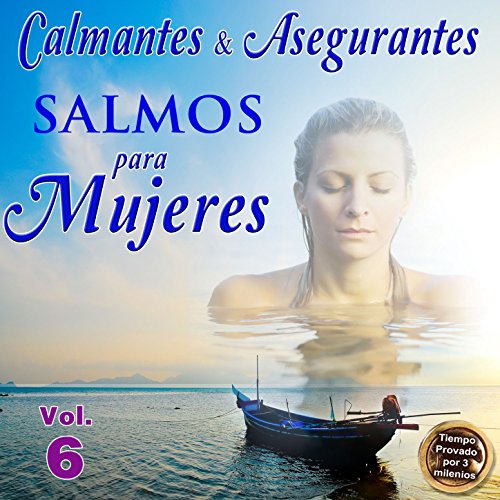 Calmantes & Asegurantes Salmos para Mujeres, Vol. 6