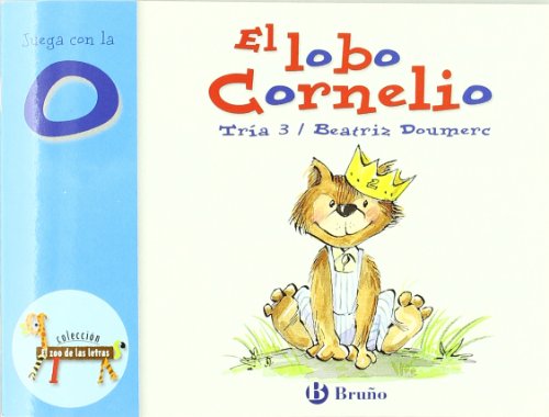 El lobo Cornelio: Juega con la o (Castellano - A Partir De 3 Años - Libros Didácticos - El Zoo De Las Letras)