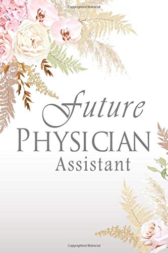 Future Physician Assistant: Small Blank Lined Journal/Notebook for Medical School Students, gift, journal,6x9 inches , 110 blank lined pages