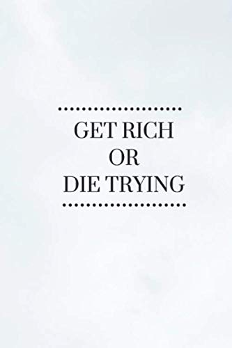 Get Rich Or Die Trying: 6x9 Journal for Writing Down Daily Habits , Diary , Notebook about your life (Simply Cover , Black Cover ,  Journal ,)
