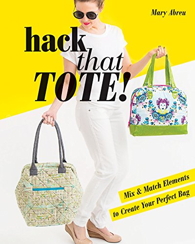 Hack That Tote!: Mix & Match Elements to Create Your Perfect Bag (English Edition)