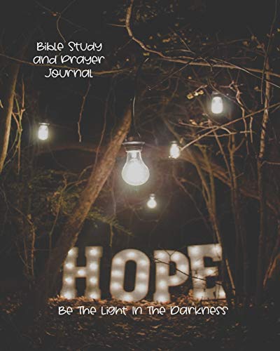 Hope Be The Light In The Darkness: Bible Study And Prayer Journal | Self Reflection | Sermon Church Notes | Prayer Requests |  8 x 10 Inch