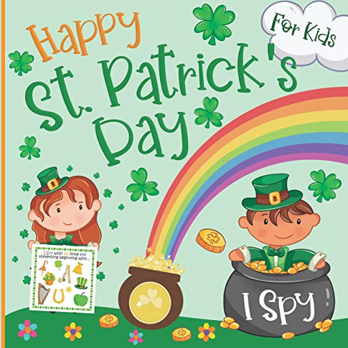 I Spy St. Patrick's Day: Happy Guessing Game and Activity Book for Kids Ages 2-5, Toddlers and Preschool with Fun A to Z Interactive Picture Riddles, Leprechaun, Rainbow and Unicorns (English Edition)