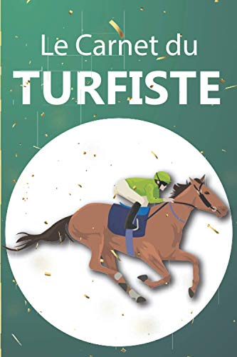 Le Carnet du Turfiste: 120 pages préremplies à compléter pour paris hippiques | | Parfait pour les parieurs amateurs ou professionnels passionnés de courses ce chevaux. |