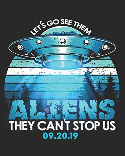 Let's Go See Them Aliens They Can't Stop Us 09.20.19: Storm Area 51 Vacation Planner and Travel Journal