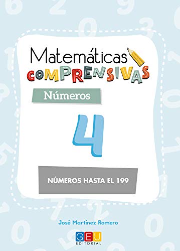 Matemáticas comprensivas. Números 4 / Editorial GEU / 2º Primaria / Aprendizaje de los números / Recomendado como apoyo (Niños de 7 a 8 años)