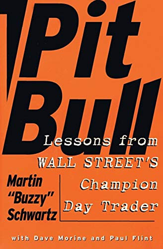 Pit Bull: Lessons from Wall Street's Champion Trader: Lessons from Wall Street's Champion Day Trader