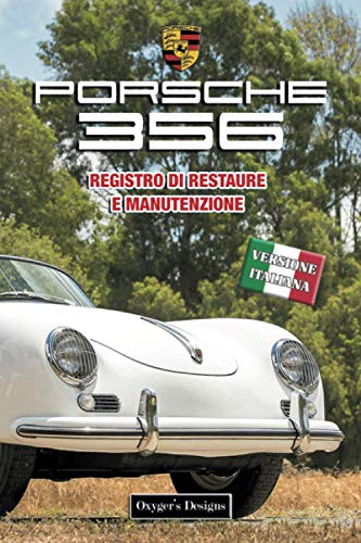 PORSCHE 356: REGISTRO DI RESTAURE E MANUTENZIONE (Edizioni italiane)