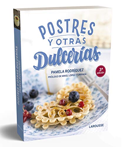 Postres y otras dulcerías (LAROUSSE - Libros Ilustrados/ Prácticos - Gastronomía)