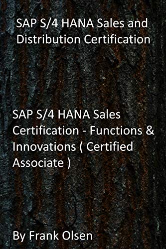 SAP S/4 HANA Sales and Distribution Certification: SAP S/4 HANA Sales Certification - Functions & Innovations ( Certified Associate ) (English Edition)