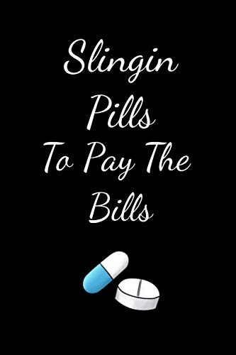 Slingin Pills To Pay The Bills: Funny Pharmacist Gifts For Women And Men | Blank Lined Journal Notebook