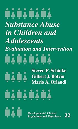 Substance Abuse in Children and Adolescents: Evaluation and Intervention: 22 (Developmental Clinical Psychology and Psychiatry)